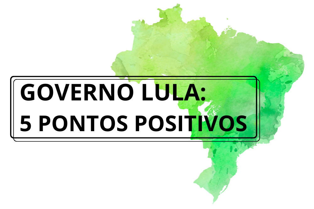 5 pontos positivos do governo lula